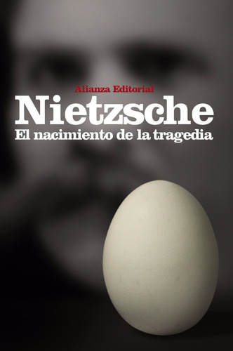 El Nacimiento De La Tragedia - Nietszche - Ed. Alianza