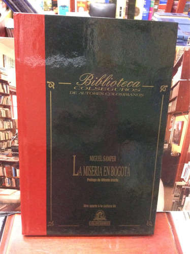 La Miseria En Bogotá - Miguel Samper - Colseguros - 1998