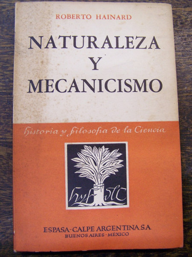 Naturaleza Y Mecanicismo * Roberto Hainard * Espasa Calpe *