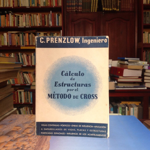 Cálculo De Estructuras Por El Método De Cross. C. Prenzlow.