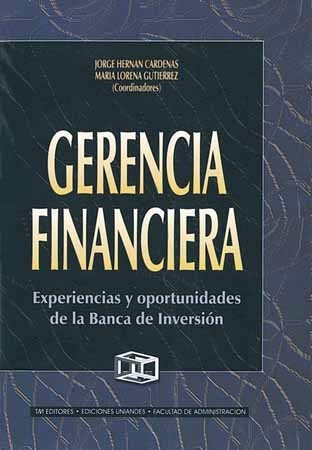 Gerencia Financiera/jorge H. Cardenas, Maria L. Gutierrez/tm