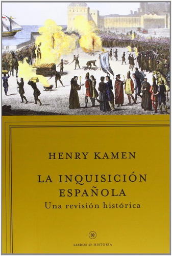 Henry Kamen La Inquisición Española Editorial Crítica