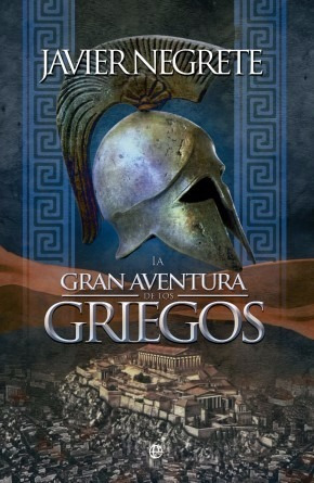 La Gran Aventura De Los Griegos - Javier Negrete