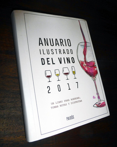 Anuario Ilustrado Del Vino 2017 _ Paidos / Nuevo