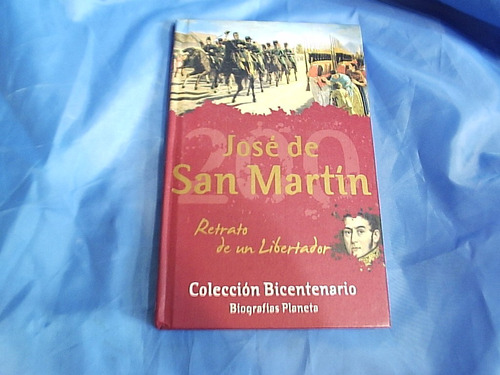 José De San Martín Retrato De Un Libertador - Bicentenario