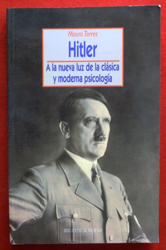 Torres - Hitler A La Luz De La Psicología Clásica Y Moderna