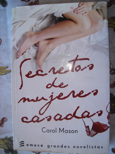 Secretos De Mujeres Casadas. Carol Mason, Como Nuevo! Emece