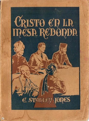 Cristo En La Mesa Redonda - E. Stanley Jones