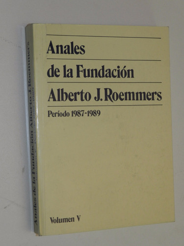 Anales De La Fundacion Alberto Roemmers 1987-1989