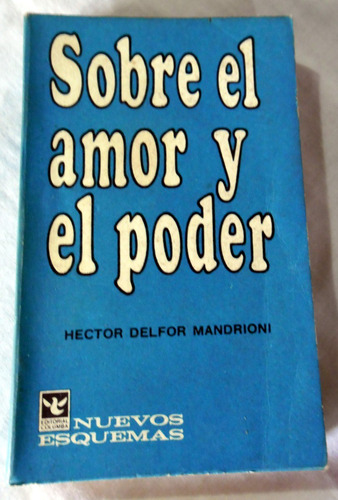 Sobre El Amor Y El Poder - Héctor Mandrioni - Edit. Columba