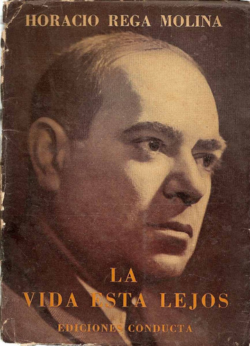 La Vida Esta Lejos - Horacio Rega Molina - Edic. Conducta