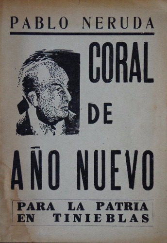 Pablo Neruda Coral De Año Nuevo Ediciones Resistencia 1948.