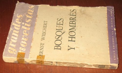 Bosques Y Hombres : Ernst Wiechert - Novela Emecé 1962