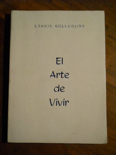 El Arte De Vivir. Sarkis Gulludjian.