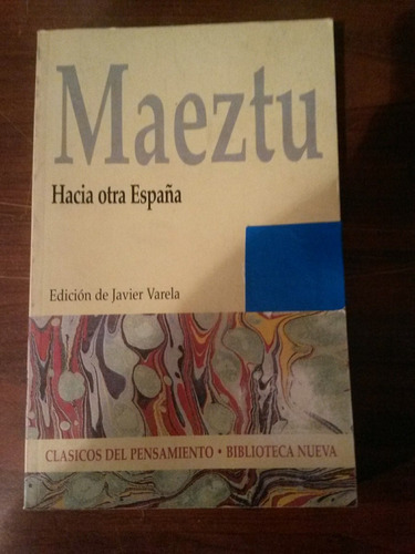 Maeztu Hacia Otra España. Edición Javier Varela