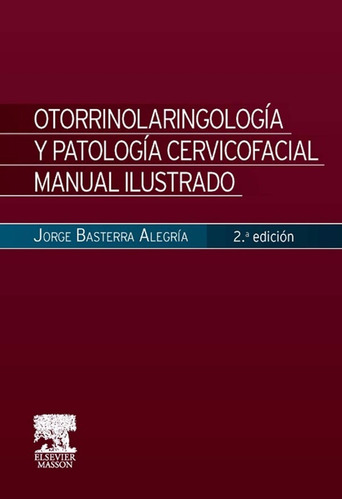 Basterra - Otorrinolaringología Y Pat. Cervicofacial - 2° Ed