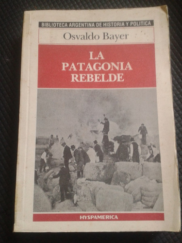 La Patagonia Rebelde X Osvaldo Bayer - Envios