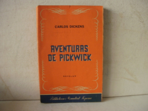 Aventuras De Pickwick -dickens.-año 1945 Primera Edicion 