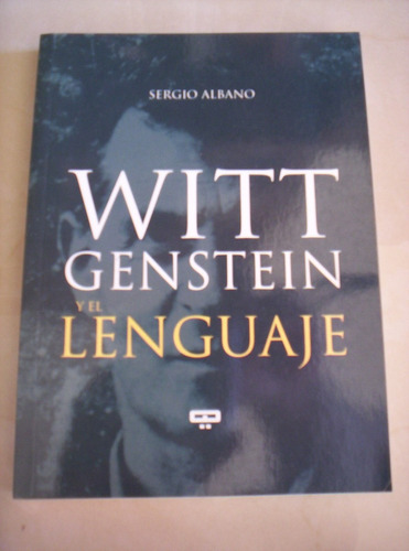 Ludwig Wittgenstein Y El Lenguaje Sergio Albano
