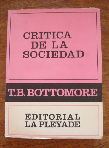 Crítica De La Sociedad, Bottomore, Ed. Pléyade