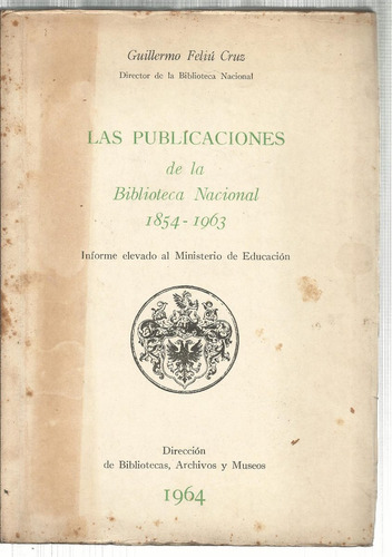 Las Publicaciones De La Biblioteca Nacional 1854 - 1963.