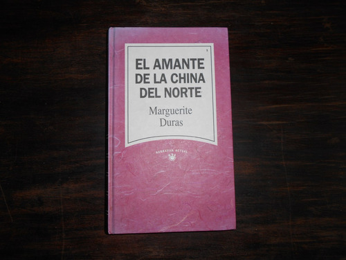 El Amante De La China Del Norte.           Marguerite Duras.