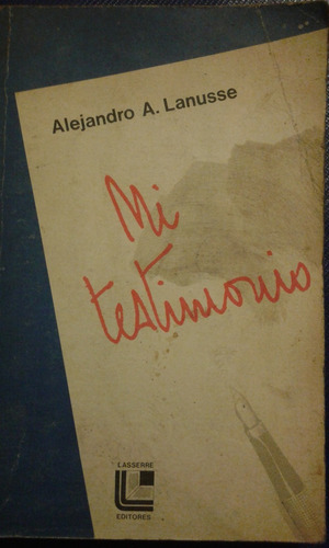 Mis Testimonio. Alejandro A. Lanusse