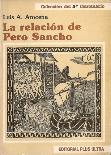 La Relacion De Pero Sancho - Luis A.arocena - Plus Ultra