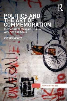 Politics And The Art Of Commemoration Katherine Hite 