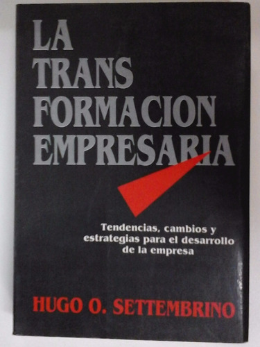 La Trasformacion Empresaria - Hugo Settembrino