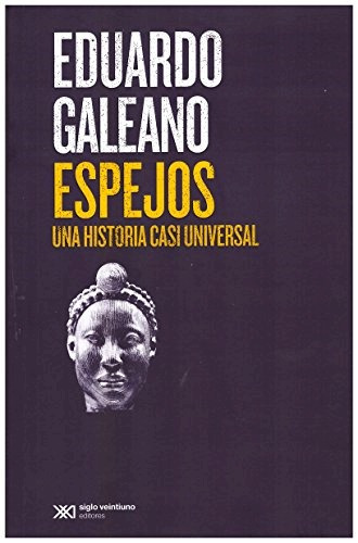 Espejos, Galeano, Ed. Sxxi
