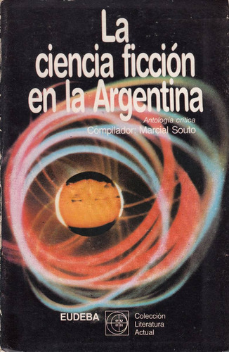 Ciencia Ficcion En Argentina Marcial Souto Antologia Critica
