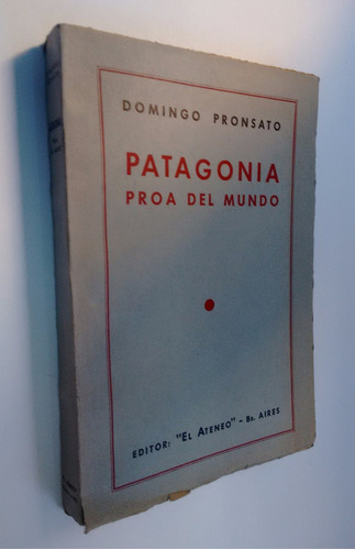 Patagonia Proa Del Mundo Pronsato  Domingo Dedicado 1948