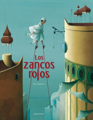 Los Zancos Rojos - Eric Puybarat - Ed Edelvives