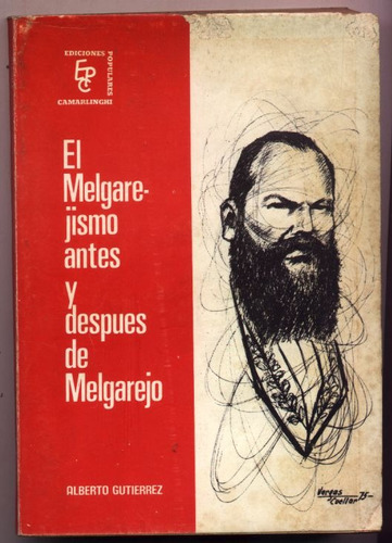 El Melgarejismo Antes Y Después De Melgarejo - A. Gutierrez