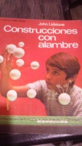Libro Construcciones Con Alambre , Año 1973 , John Lidstone