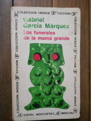 Garcia Marquez Gabriel. Los Funerales De La Mama Grande.