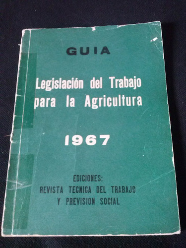 Guía Legislación Del Trabajo Para La Agricultura 1967