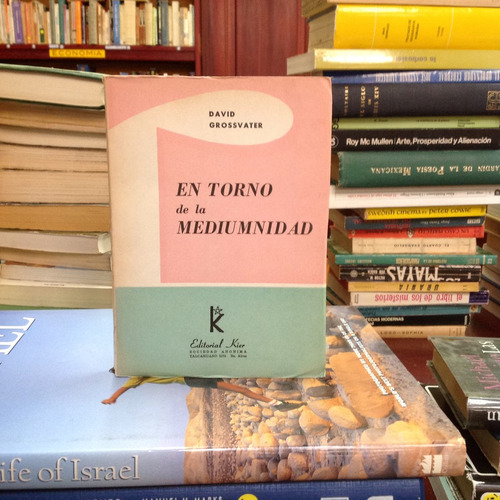 Entorno De La Mediumnidad. David Grossvater. Editorial Kier.