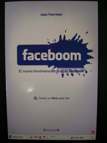 Faceboom El Nuevo Fenómeno De Masas Facebook / Juan Faerman