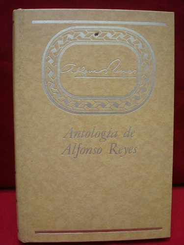 Ernesto Mejía Sánchez, Ed., Antología De Alfonso Reyes.