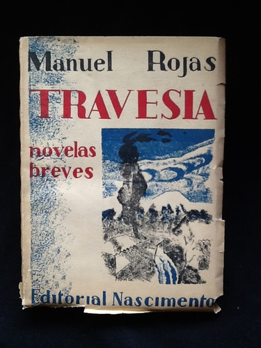 Travesía. - Manuel Rojas.   - Primera Edición.