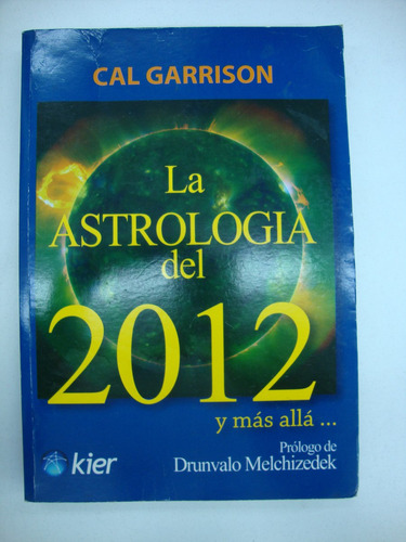 La Astrologia Del 2012 Y Mas Alla - Cal Garrison