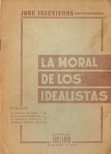 La Moral De Los Idealistas - Jose Ingenieros - Edit.forjador