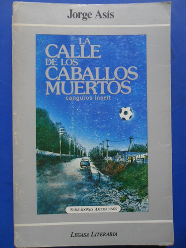 La Calle De Los Caballos Muertos (1aed 1982) Jorge Asis