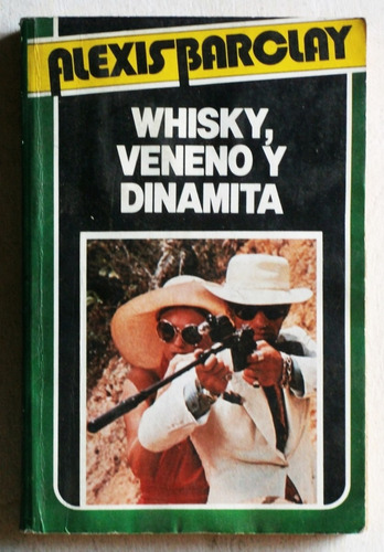 Whisky, Veneno Y Dinamita / Alexis Barclay