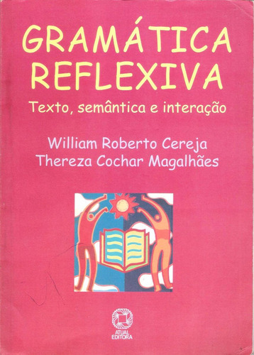 Gramática Reflexiva - Willian Roberto E Thereza Cochar