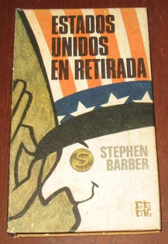 Estados Unidos En Retirada : Stephen Barber - Política 1973