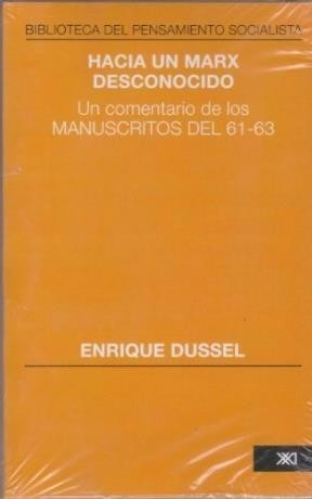 Hacia Un Marx Desconocido, Dussel, Ed. Siglo Xxi