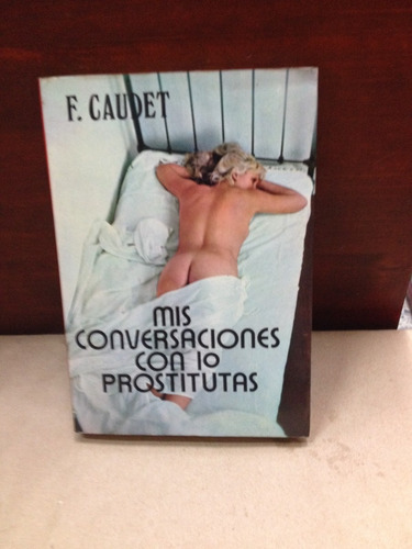 Mis Conversaciones Con 10 Prostituyas . F. Caudet